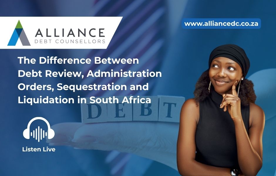 The Difference Between Debt Review, Administration Orders, Sequestration and Liquidation in South Africa