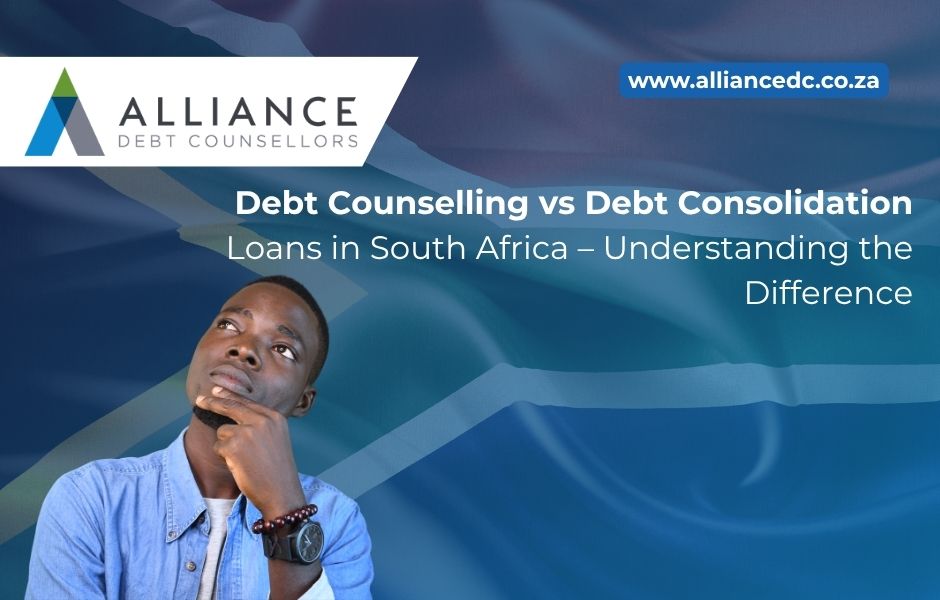Debt Counselling vs Debt Consolidation Loans in South Africa – Understanding the Difference
